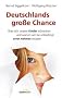 Deutschlands gro�e Chance: Was sich unsere Kinder w�nschen und warum wir sie unbedingt ernst nehmen m�ssen