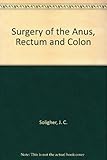 Surgery of the anus, rectum and colon