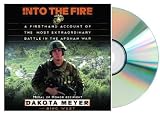 Into the Fire (INTO THE FIRE) [Audiobook, Unabridged]{INTO THE FIRE Audiobook} (A Firsthand Account of the Most Extraordinary Battle in the Afghan War)