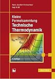 Kleine Formelsammlung Technische Thermodynamik - Hans-Joachim Kretzschmar, Ingo Kraft