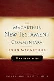 Matthew 24-28: New Testament Commentary (Macarthur New Testament Commentary Serie)