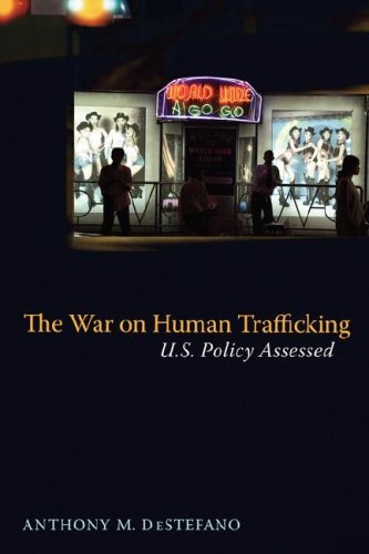 The War on Human Trafficking: U.S. Policy Assessed [Paperback] [2008] (Author) Anthony DeStefano