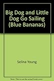 Big Dog and Little Dog go sailing