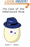 The Case of the Unbalanced Ovum