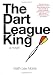 The Dart League King: A Novel