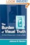 The Burden of Visual Truth: The Role of Photojournalism in Mediating Reality (Routledge Communication Series)