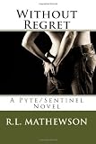 Without Regret: A Pyte/Sentinel Novel