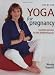 Step-By-Step Yoga For Pregnancy : Essential Exercises for the Childbearing Year