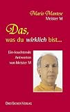 Das, was Du (wirklich) bist ...: Antworten von Meister M - Mario Mantese