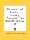 Fireman's Fund Insurance Company: Automobile Tour Book Of California (1914)