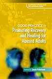 Good practice in promoting recovery and healing for abused adults