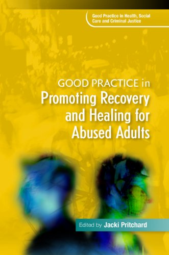 Good Practice in Promoting Recovery and Healing for Abused Adults (Good Practice in Health, Social Care and Criminal Justice)