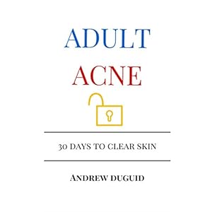 Adult Acne: 30 Days to Clear Skin