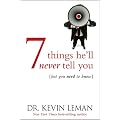 7 Things He'll Never Tell You: . . . But You Need to Know