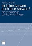 Ist keine Antwort auch eine Antwort?: Die Teilnahme an politischen Umfragen (German Edition)