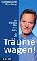 Tr�ume wagen!: Der mentale Weg zum Erfolg