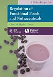 Review Wiley-Blackwell  / Regulation of Functional Foods and Nutraceuticals: A Global Perspective (Institute of Food Technologists Series)
