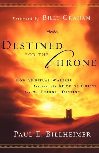 destined for the throne how spiritual warfare prepares the bride of christ for her eternal destiny