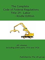 [OSHA]The Complete Code of Federal Regulations Title 29 - Labor - includes OSHA parts 1910 and 1926 [2016]