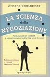 La scienza della negoziazione. Come gestire i conflitti e avere successo (nella vita e nel lavoro) (Varia. Economia)
