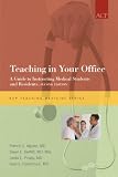 Teaching In Your Office: A Guide to Instructing Medical Students and Residents, Second Edition (Teaching Medicine)