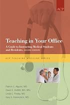 Teaching In Your Office: A Guide to Instructing Medical Students and Residents, Second Edition (Teaching Medicine Series) Teaching In Your Office: A Guide to Instructing Medical Students and Residents, Second Edition (Teaching Medicine Series)