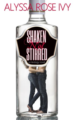 Shaken Not Stirred (Mixology) by Alyssa Rose Ivy
