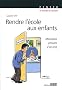 Rendre l'�cole aux enfants : Mauvaises pens�es d'un prof