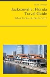 Jacksonville, Florida Travel Guide - What To See & Do In 2012