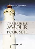 L'irr&eacute;pressible Amour pour S&egrave;te
