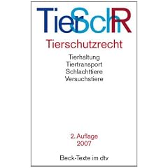 Tierschutzrecht: Tierhaltung, Tiertransport, Schlachttiere, Versuchstiere