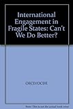 International engagement in fragile states : can't we do better?