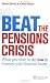 Beat the Pensions Crisis: What You Need to Do Now to Improve Your Financial Future: The Secret of Financial Security (Financial Times Series)