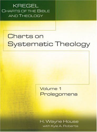 Charts on Systematic Theology: Prolegomena (Kregel Charts of the Bible and Theology)