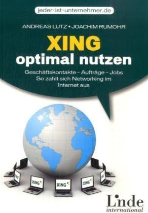 Cover image : Xing optimal nutzen: Geschäftskontakte - Aufträge - Jobs. So zahlt sich Networking im Internet aus