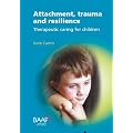 Attachment, Trauma and Resilience: Therapeutic Caring for Children