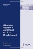 Produkt-Bild: Milit&auml;rische Reformer in Deutschland im 19. und 20. Jahrhundert: Mit Beitr&auml;gen von Walter M&uuml;hlhausen, Frank N&auml;gler, Michael Sikora und Dierk Walter. ... von Hans Ehlert und Michael Epkenhans