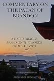 Commentary on the Paean of Brandon: A haiku oracle based on the words of B.L. DeVITO (English Edition)