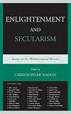 Enlightenment and Secularism: Essays on the Mobilization of Reason