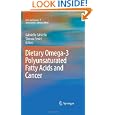 Dietary Omega-3 Polyunsaturated Fatty Acids and Cancer (Diet and Cancer) by Gabriella Calviello and Simona Serini