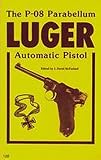 The P-08 Parabellum Luger Automatic Pistol