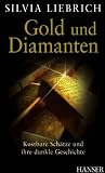 Gold und Diamanten: Kostbare Schätze und ihre dunkle Geschichte