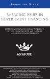 Emerging Issues in Government Financing: Government Officials on
Regulating Budgets, Meeting Financing Needs, and Planning Around
the Economic Recession (Inside the Minds)