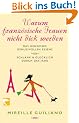 Warum Franz�sische Frauen nicht dick werden: Das Geheimnis genussvollen Essens/Schlank und gl�cklich durch das Jahr