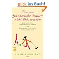 Warum Franz�sische Frauen nicht dick werden: Das Geheimnis genussvollen Essens/Schlank und gl�cklich durch das Jahr