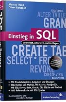Einstieg in SQL: Inkl. SQL Syntax von MySQL, Access, SQL Server, Oracle, PostgrSQL, DB2 und Firebird: Vertsehen, einsetzen, nachschlagen. Inkl. SQL ... DB2 und Firebird (Galileo Computing)