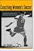 Search : Coaching Women's Soccer : A Revolutionary Approach to Putting Play Back into Practice