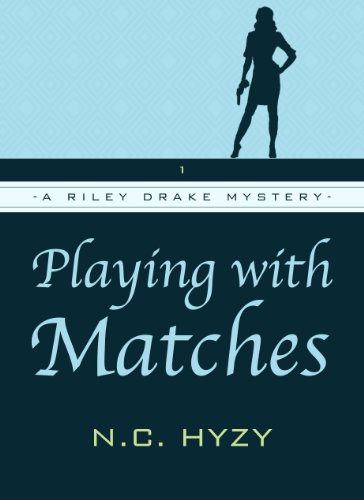 Playing With Matches (A Riley Drake Mystery)