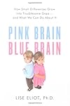 Pink brain, blue brain : how small differences grow into trouplesome gaps--and what we can do about it