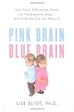 Pink brain, blue brain : how small differences grow into trouplesome gaps--and what we can do about it